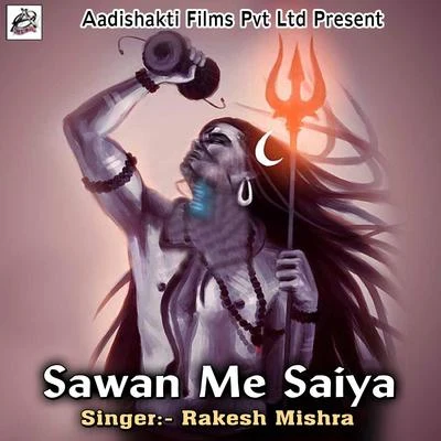 Rakesh Mishra Sawan Me Saiya