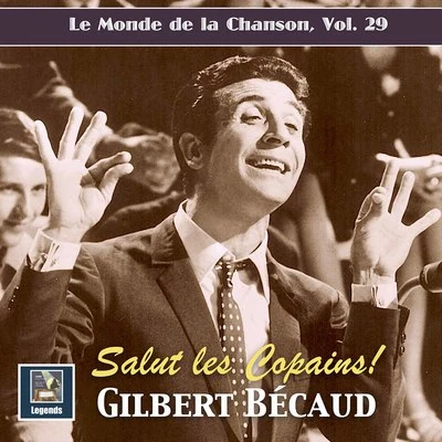 Maurice Vidalin/Pierre Delanoe/Gilbert Bécaud/Raymond Bernard Et Son Orchestre/Francois Vermeille et son Orchestre/Wal-Berg Et Son Orchestre Le monde de la chanson, Vol. 29: Gilbert Bécaud - Salut les copains! (2020 Remaster)