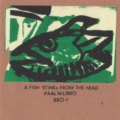 Paal Nilssen-Love/Peter Brötzmann A FISH STINKs FROM THE hEAD