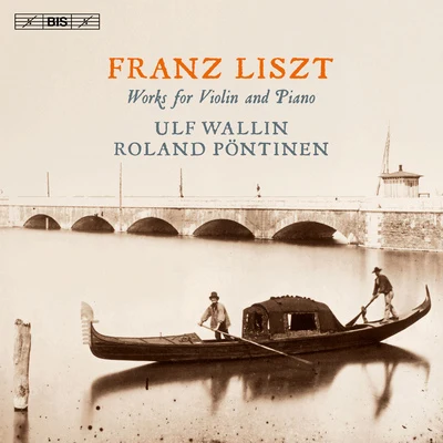 Ulf Wallin LISZT, F.: Violin and Piano Works (U. Wallin, Pöntinen)