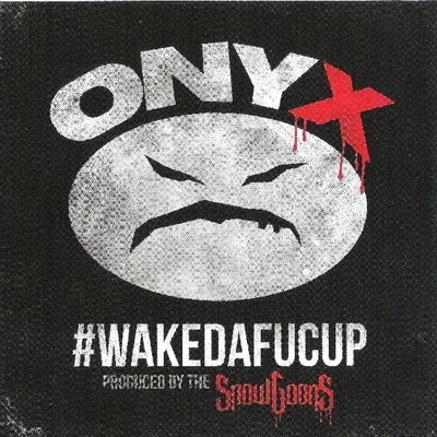 onyx #WakeDaFucUp