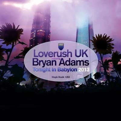 Bryan Adams/Loverush UK! Tonigh In Babylon 2013