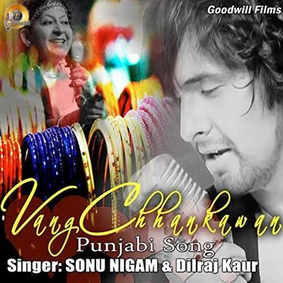 Dilraj Kaur/Sonu Nigam Vang Chhankawan 2