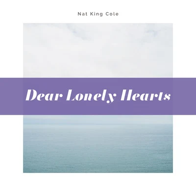 Nat "King" Cole Dear Lonely Hearts