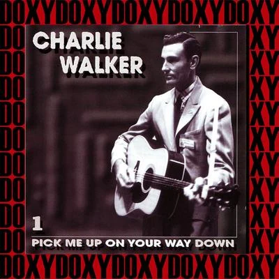 Charlie Walker Pick Me Up on Your Way Down, Vol.1 (Remastered Version) (Doxy Collection)