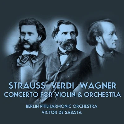 Berlin Philharmonic Orchestra/Victor de Sabata Strauss - Verdi - Wagner