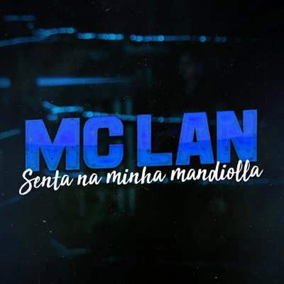 MC Lan Senta na Minha Mandiolla