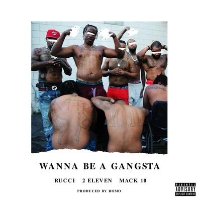 Rucci/Mack 10/2Eleven wannabe A gangsta (feat. Mack 10 Ru CCI)