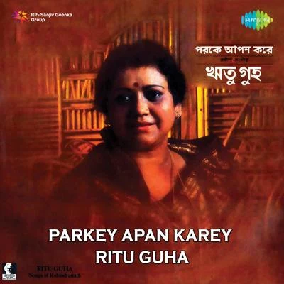 Ritu Guha Parkey Apan Karey