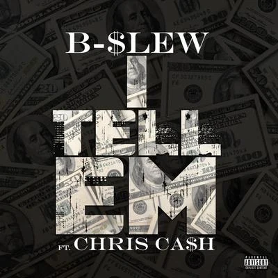 B-Slew I Tell Em (feat. Chris Cash)