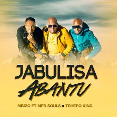 Mbizo/Tshepo King/MFR Souls Jabulisa Abantu