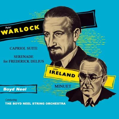 Boyd Neel/The Boyd Neel String Orchestra Warlock: Capriol Suite & Serenade for Frederick Delius - Ireland: Minuet