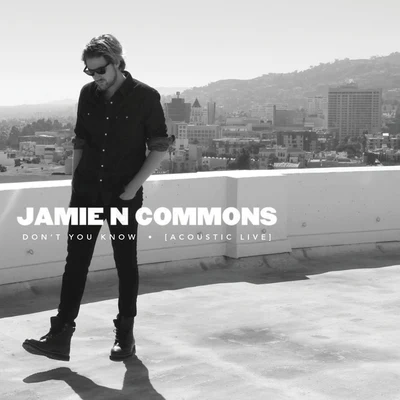 Jamie N Commons Dont You Know (Acoustic Live)