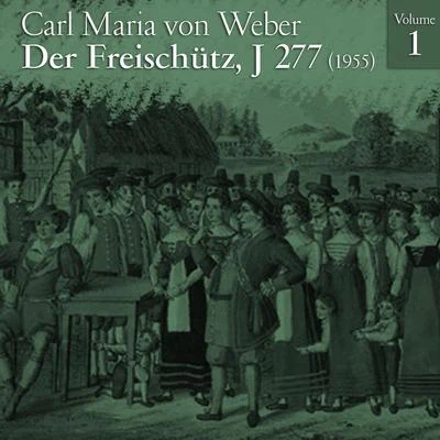 Carl Maria von Weber Carl Maria von Weber: Der Freischütz, J 277 (1955), Volume 1