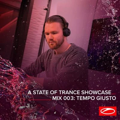 Tempo Giusto A State Of Trance Showcase - Mix 003: Tempo Giusto