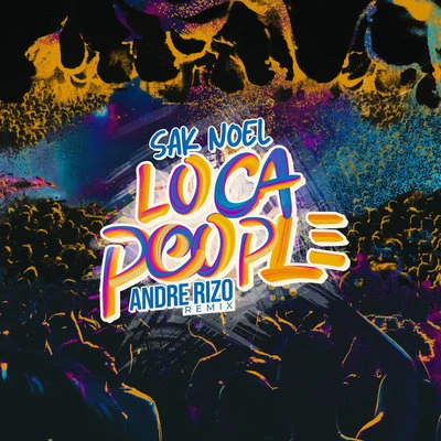 Sak Noel Loca People (Andre Rizo Remix)