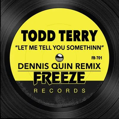 Todd Terry/D.M.S. Let Me Tell You Somethinn (Dennis Quin Remix)