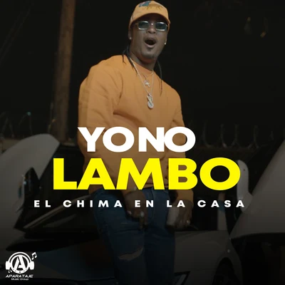 El Chima En La Casa Yo No Lambo