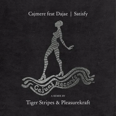 Cajmere Satisfy (Tiger Stripes & Pleasurekraft Remix)