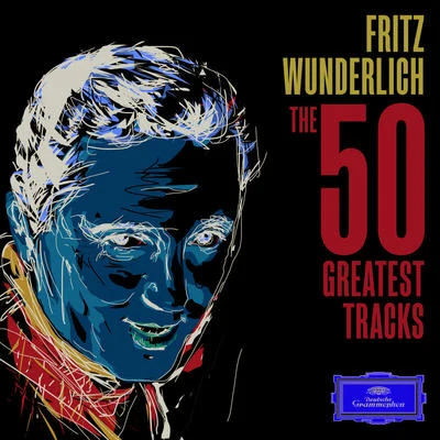 Fritz Wunderlich Fritz Wunderlich - The 50 Greatest Tracks