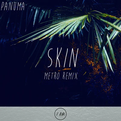 Panuma Skin (Metro Remix)