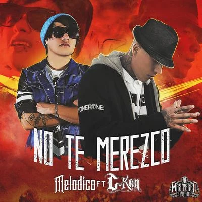 Melodico No Te Merezco (feat. C-Kan) - Single