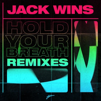 Jack Wins Hold Your Breath (Remixes)