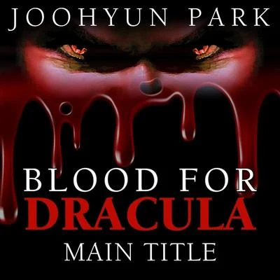 Joohyun Park Blood for Dracula (Main Title)