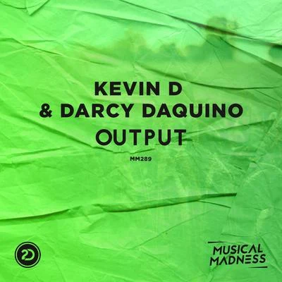 Kevin D/Darcy Daquino Output