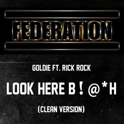 Goldie Gold look here B!@H (feat. Rick rock) - single