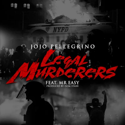 JoJo Pellegrino/Mr Easy Legal Murderers