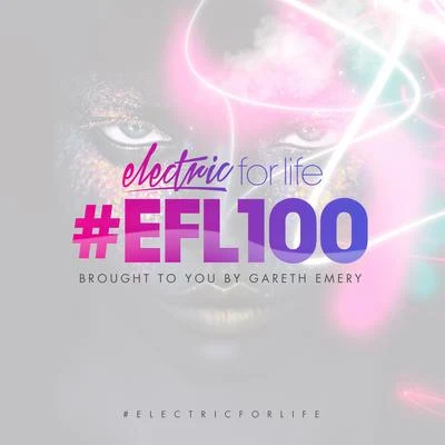 Gareth Emery Electric For Life Episode 100