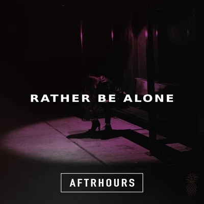 Aftrhours Rather Be Alone