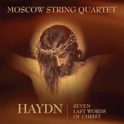 Moscow String Quartet Haydn - Seven Last Words of Christ