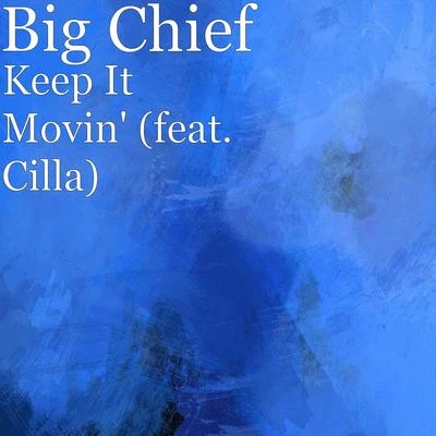 Big Chief Keep It Movin (feat. Cilla)