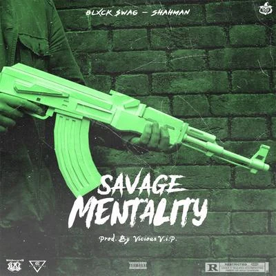 Shahman/Blxck Swag Savage Mentality