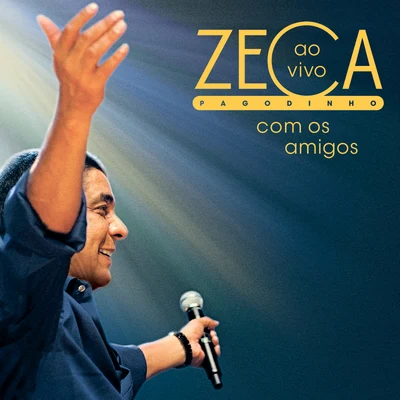 Zeca Pagodinho Zeca Pagodinho Ao Vivo Com Os Amigos