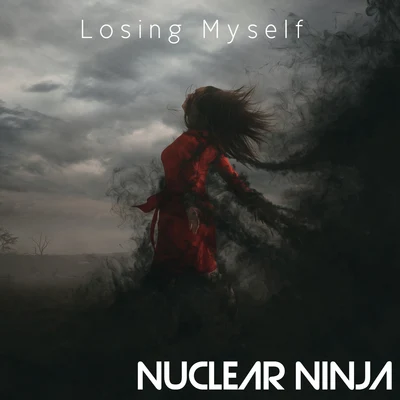 Karra/Nuclear Ninja Losing Myself