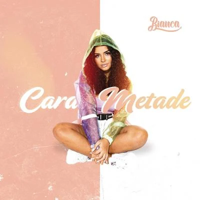 MC Bianca Cara-Metade