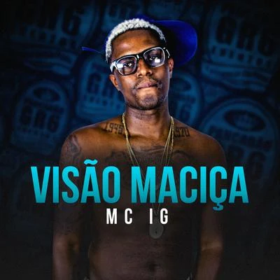 Mc IG Visão Maciça