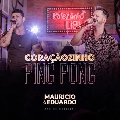 Maurício & Eduardo Coraçãozinho Ping Pong (Ao Vivo)