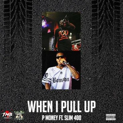 P Money/Slim 400 When I Pull Up (feat. Slim 400)