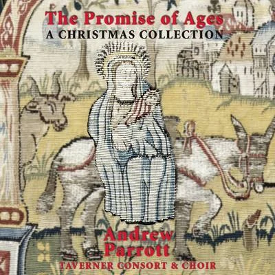 Andrew Parrott The Promise of Ages - A Christmas Collection