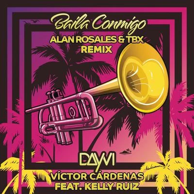 Alan Rosales/TBX/Dayvi/Victor Cardenas Baila Conmigo (Alan Rosales & TBX Remix)