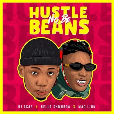 Mad Lion/Bella Shmurda/Dj Asap Hustle No Be Beans (feat. Mad Lion & Bella Shmurda)