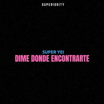 Super Yei Dime Donde Encontrarte