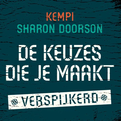 Kempi/Sharon Doorson De Keuzes Die Je Maakt (Verspijkerd)