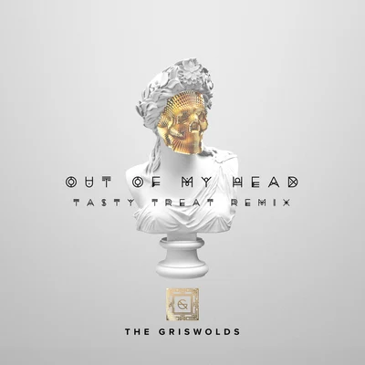 The Griswolds Out Of My Head (TastyTreat Remix)