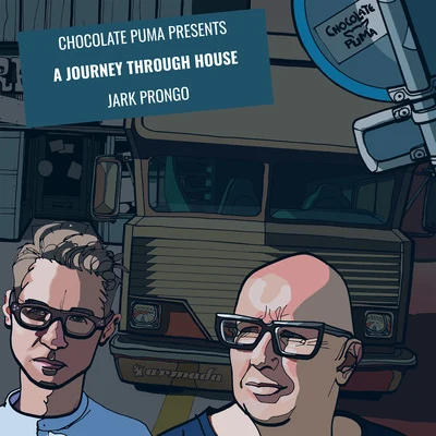 Chocolate Puma/Jark Prongo Chocolate Puma presents A Journey Through House - Jark Prongo