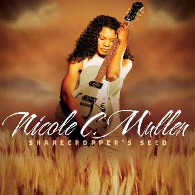 Nicole C. Mullen Sharecroppers Seed, Vol. 1